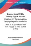 Transactions Of The Twenty-Eighth Annual Meeting Of The American Laryngological Association