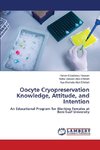 Oocyte Cryopreservation Knowledge, Attitude, and Intention