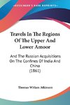Travels In The Regions Of The Upper And Lower Amoor