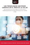 LAS TECNOLOGÍAS HACIENDO CAMBIOS EN EL ÁREA DE LA SALUD