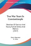 Two War Years In Constantinople