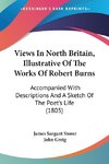 Views In North Britain, Illustrative Of The Works Of Robert Burns