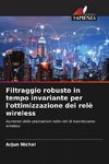 Filtraggio robusto in tempo invariante per l'ottimizzazione dei relè wireless