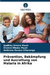 Prävention, Bekämpfung und Ausrottung von Malaria in Afrika