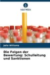 Die Folgen der Bewertung: Schulleitung und Sanktionen