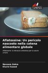Aflatossine: Un pericolo nascosto nella catena alimentare globale
