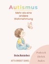 Autismus- Mehr als eine andere Wahrnehmung