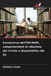Conoscenza dell'HIV/AIDS, comportamenti di riduzione del rischio e disponibilità alla VC