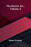 The doctor, &c., vol. 6