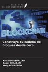 Construya su cadena de bloques desde cero