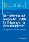Überinformiert und fehlgeleitet: Digitale Fehlinformation im Gesundheitsbereich