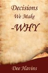 Decisions We Make -Why