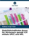 Stabilitätsindikator-Assay für Mirtazapin gemäß ICH mittels UPLC und HPL