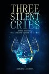 THREE SILENT CRIES