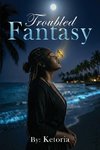 Troubled Fantasy