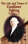 The Life and Times of Gardiner Spring - Vol.2