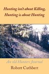 Hunting isn't about Killing, Hunting is about Hunting