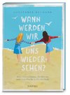 Wann werden wir uns wiedersehen? - Zwei Freundinnen, die Ostsee und eine Flucht in die Freiheit