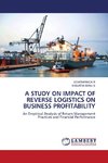 A STUDY ON IMPACT OF REVERSE LOGISTICS ON BUSINESS PROFITABILITY