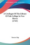 A Catalogue Of The Library Of Yale College In New Haven (1743)