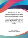 A Collection Of One Hundred Characteristic And Interesting Autograph Letters