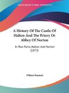 A History Of The Castle Of Halton And The Priory Or Abbey Of Norton