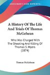 A History Of The Life And Trials Of Thomas McGehean