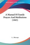 A Manual Of Family Prayers And Meditations (1845)
