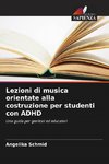 Lezioni di musica orientate alla costruzione per studenti con ADHD