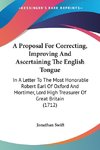 A Proposal For Correcting, Improving And Ascertaining The English Tongue
