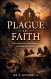 Plague of Faith How the Black Death Shattered the Medieval Church