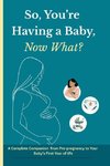 So You are Having a Baby, Now What?