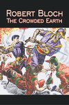 The Crowded Earth by Robert Bloch, Science Fiction, Fantasy, Adventure