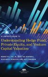 A Lawyer's Guide to Understanding Hedge Fund, Private Equity, and Venture Capital Valuation