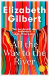 All the Way to the River