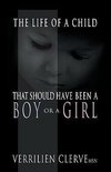 The Life of a Child That Should Have Been a Boy or a Girl