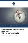 Emotionale Rationalität und der Wirtschaftssubjekt