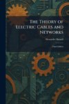 The Theory of Electric Cables and Networks
