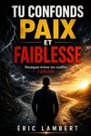 Tu confonds paix et faiblesse
