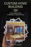 Custom Home Building 101