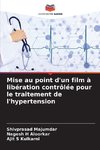 Mise au point d'un film à libération contrôlée pour le traitement de l'hypertension