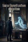 Essai sur l'humanité posthume et le spiritisme