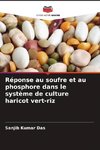 Réponse au soufre et au phosphore dans le système de culture haricot vert-riz