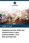Zytoplasmatische ANCA bei systemischem Lupus erythematodes: eine Überschneidung?