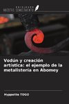 Vodún y creación artística: el ejemplo de la metalistería en Abomey