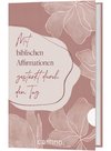 Mit biblischen Affirmationen gestärkt durch den Tag