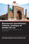 Ressources touristiques: Théorie, pratique et études de cas