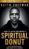 How to Avoid Becoming A Spiritual Donut Special Edition -  Stop Looking Whole and Start Being Whole