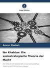 Ibn Khaldun: Die soziostrategische Theorie der Macht