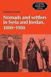 Nomads and Settlers in Syria and Jordan, 1800 1980